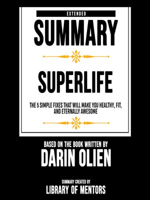 cover image of Extended Summary of Superlife--The 5 Simple Fixes That Will Make You Healthy, Fit, and Eternally Awesome